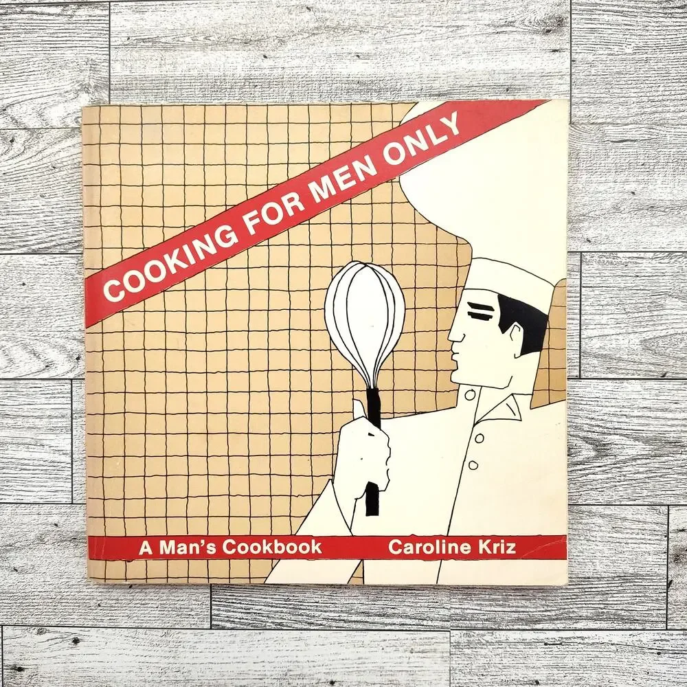 Cooking for Men Only A‎ Man's Cookbook by Caroline Kriz INSCRIBED 1984 Vtg